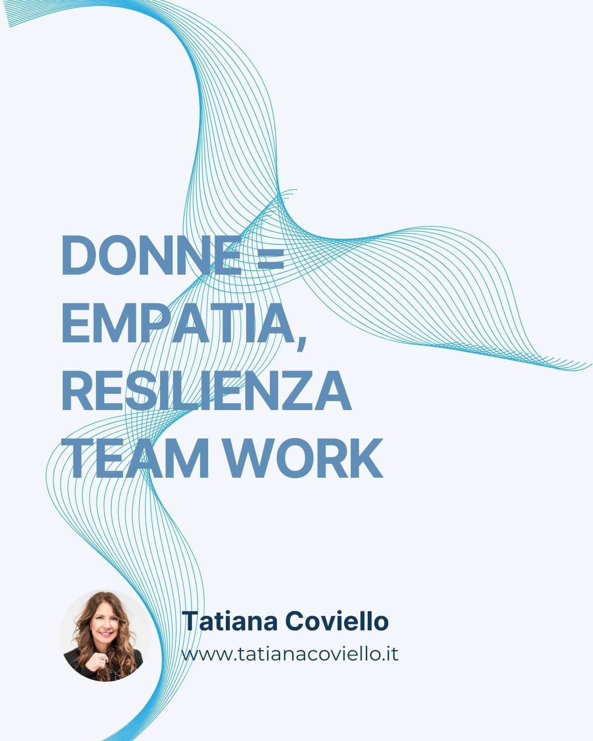 DONNE EMPATIA, RESILIENZA TEAM WORK