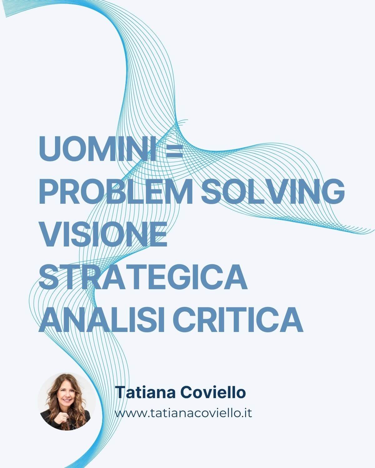 UOMINI PROBLEM SOLVING VISIONE STRATEGICA ANALISI CRITICA